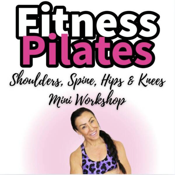 Fitness Pilates Shoulders, Spine, Hips & Knees Mini Workshop