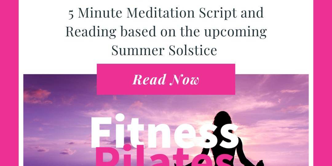 5 Minute Meditation Script and Reading based on the upcoming Summer  Solstice for pilates instructors - Choreographytogo