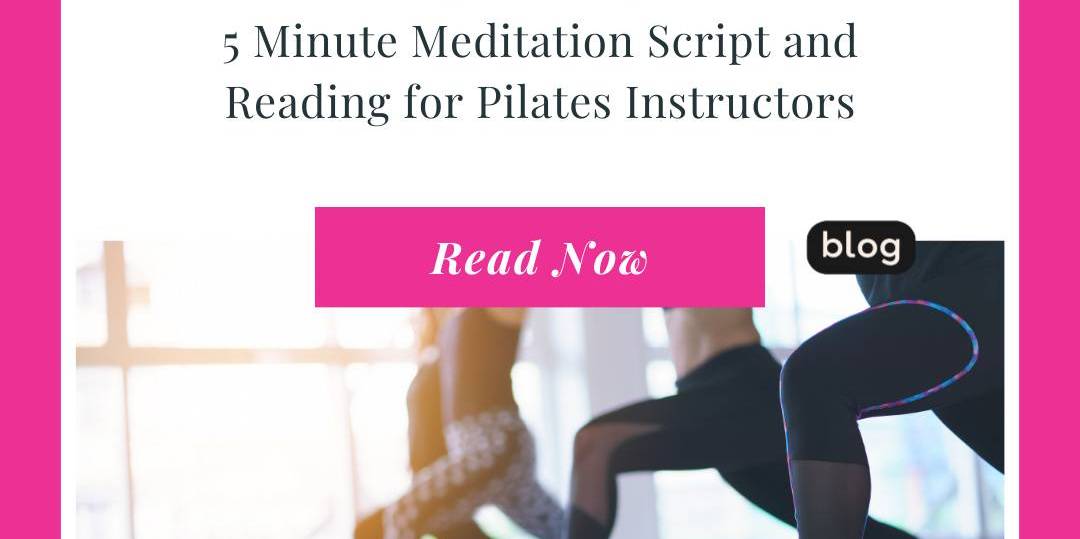5 Minute Meditation Script and Reading for Pilates Instructors